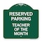 Signmission Reserved Parking-Teacher of Month, Green & White Aluminum Sign, 18" x 18", GW-1818-23142 A-DES-GW-1818-23142 - alternate 1